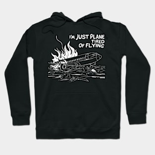 I'm just plane tired of flying, Plane crash Hoodie